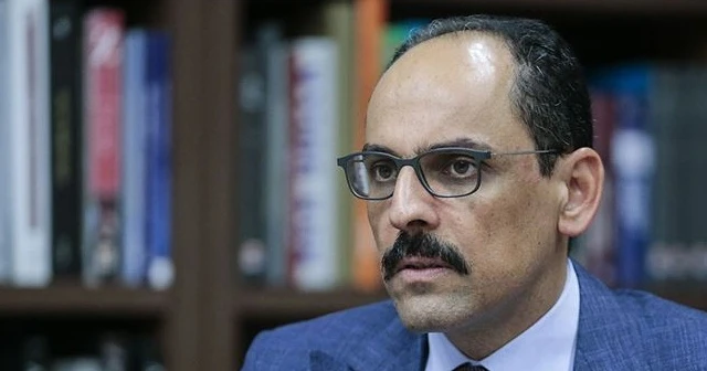 Cumhurbaşkanlığı Sözcüsü Kalın&#039;dan önemli açıklamalar