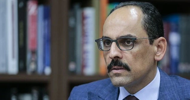 Cumhurbaşkanlığı Sözcüsü Kalın: Tehdit veya yaptırım söylemlerini asla kabul etmeyiz