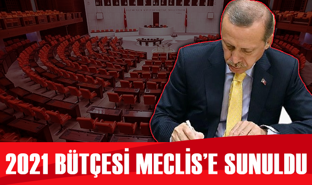 2021 Yılı Merkezi Yönetim Bütçe Kanun Teklifi, TBMM&#039;ye sunuldu