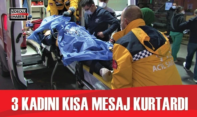 3 kadını kısa mesaj kurtardı