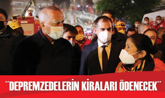 Cumhurbaşkanı Erdoğan: Depremzedelerin kiraları ödenecek
