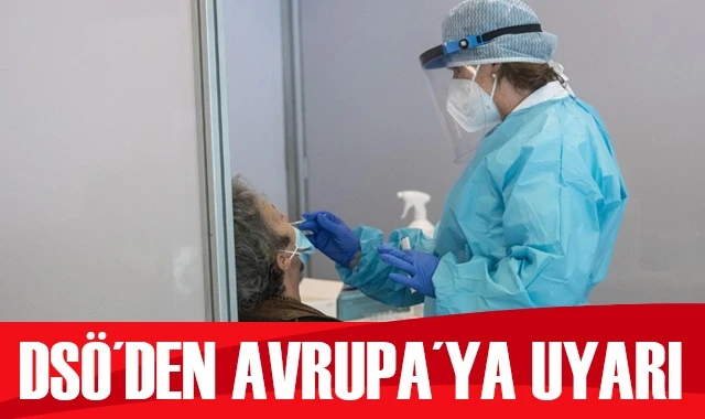 DSÖ'den 'Kovid-19 vakaları Avrupa'da katlanarak artıyor' uyarısı