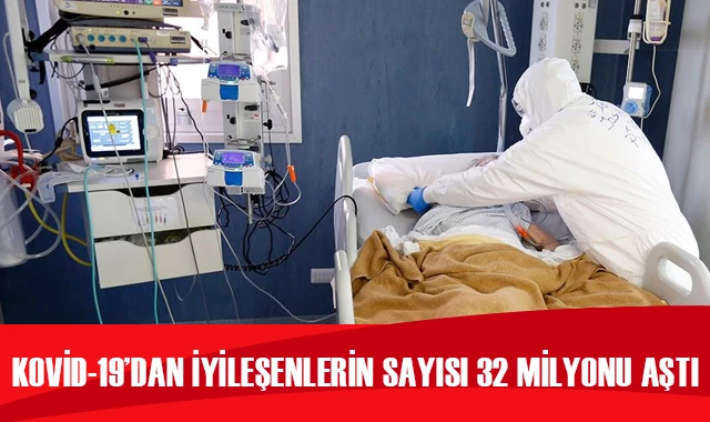Dünya genelinde Kovid-19'dan iyileşenlerin sayısı 32 milyonu aştı