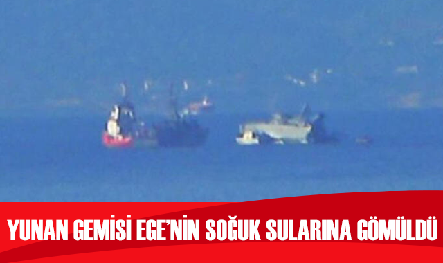 Ege Denizi&#039;ne gömüldü! Yunan savaş gemisi böyle battı...
