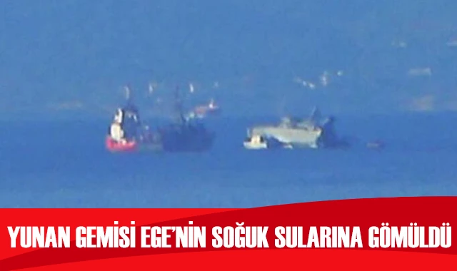 Ege Denizi'ne gömüldü! Yunan savaş gemisi böyle battı...