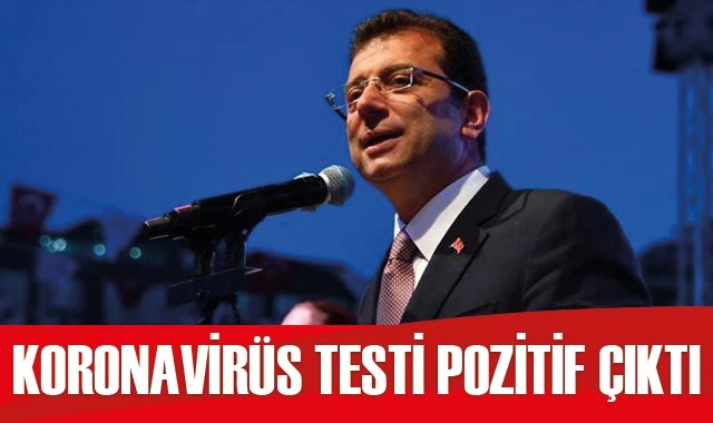 Ekrem İmamoğlu'nun koronavirüs testi pozitif çıktı
