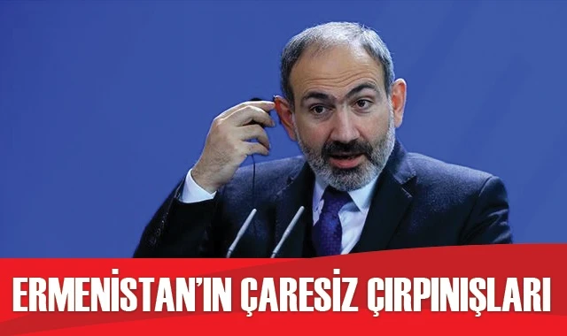 Ermenistan'ın çaresiz çırpınışları
