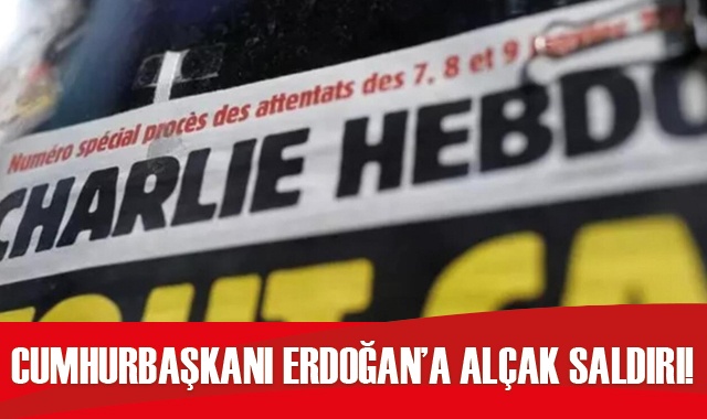 Fransız Charlie Hebdo dergisinden Cumhurbaşkanı Erdoğan&#039;a alçak saldırı!