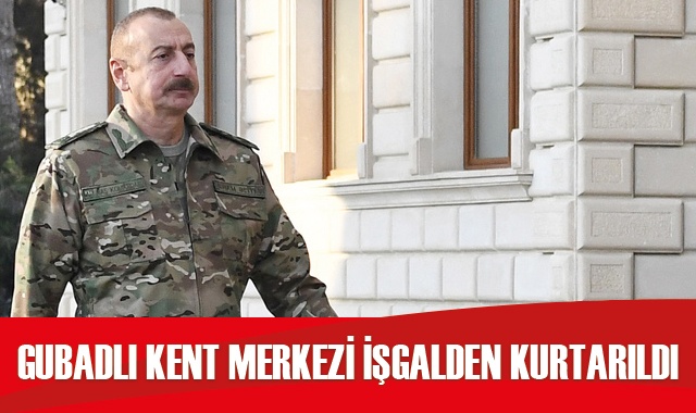 Gubadlı kent merkezi Ermenistan işgalinden kurtarıldı