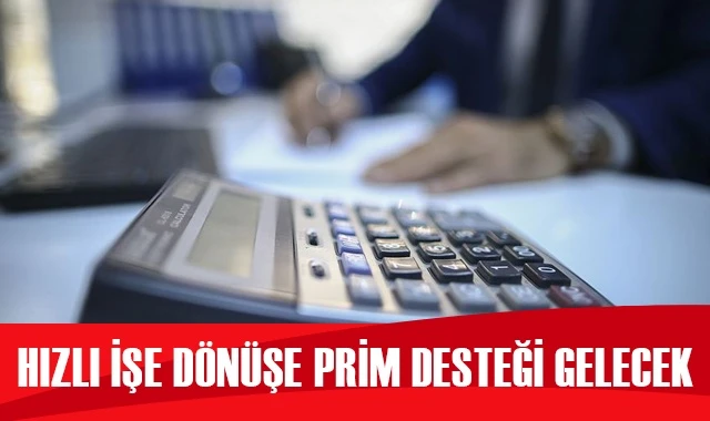Hızlı işe dönüşe prim desteği gelecek