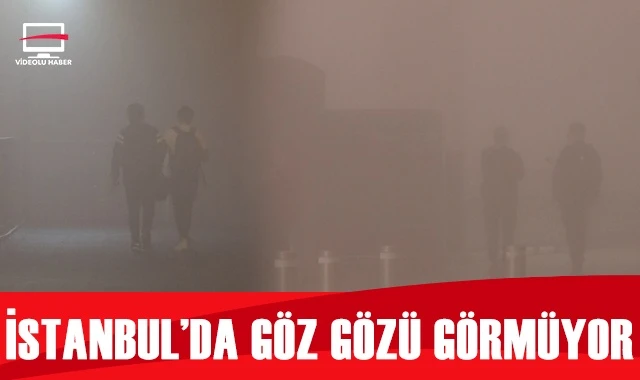 İstanbul’da göz gözü görmüyor