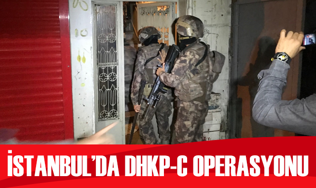 İstanbul’da terör örgütü DHKP-C operasyonu
