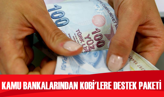 Kamu bankalarından KOBİ&#039;lere destek paketi