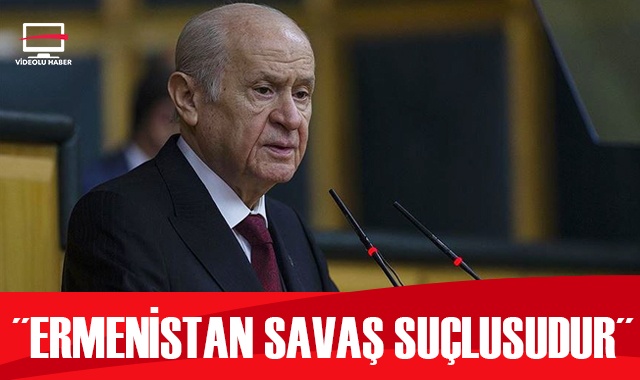 MHP lideri Bahçeli: Ermenistan savaş suçlusudur