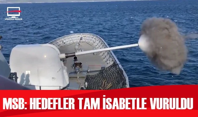 Milli Savunma Bakanlığı: Hedefler tam isabetle vuruldu