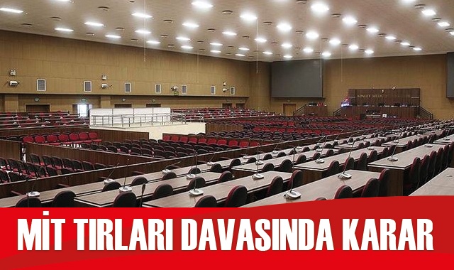 MİT tırlarının durdurulması davasında karar