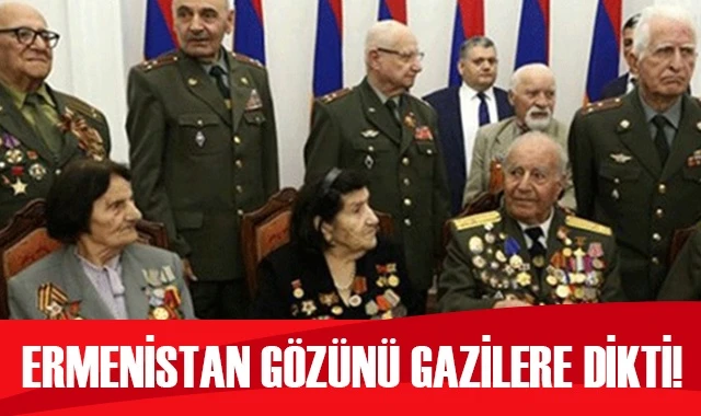 Savaşacak askeri kalmadı: Ermenistan gözünü gazilere dikti