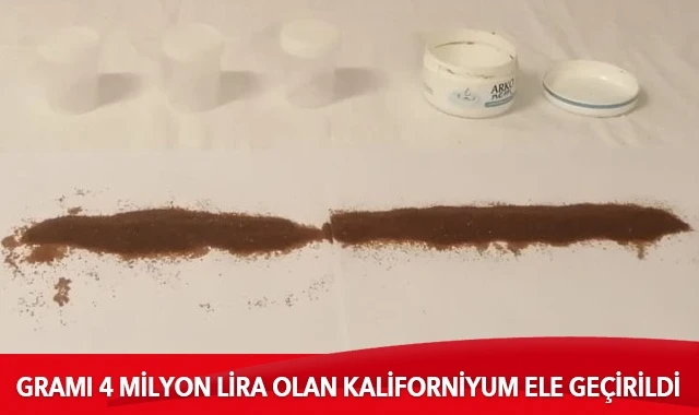 4 milyon lira değerinde ‘kaliforniyum’ ele geçirildi