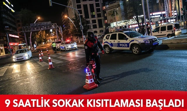 9 saatlik sokak kısıtlaması başladı