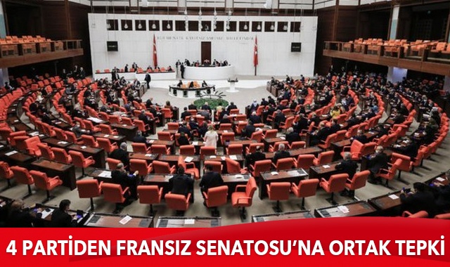 AK Parti, CHP, MHP ve İYİ Parti'den Fransa Senatosu’na kınama