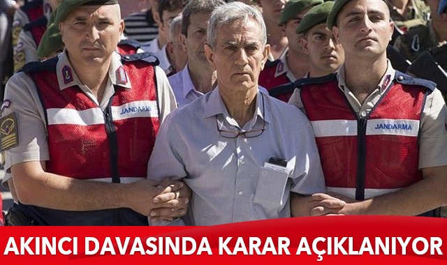 Akıncı davasında karar açıklanıyor