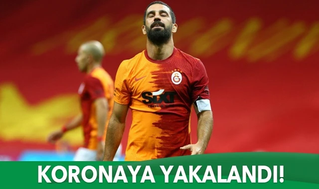 Arda Turan koronaya yakalandı