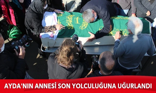 Ayda&#039;nın annesi Fidan Gezgin, son yolculuğuna uğurlandı