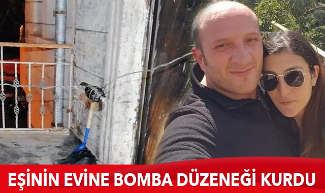 Ayrılmak isteyen eşinin evinin önüne bomba düzeneği kurdu