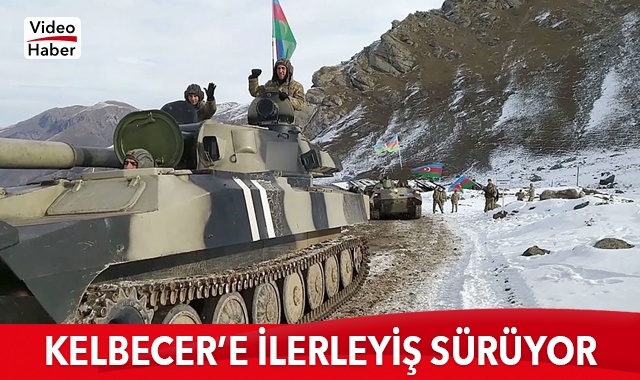 Azerbaycan ordusu Kelbecer&#039;e doğru ilerleyişini sürdürüyor