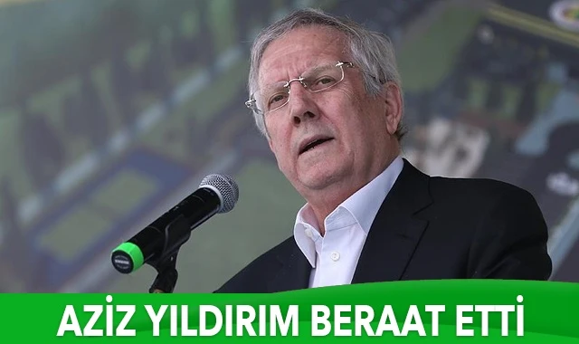 Aziz Yıldırım beraat etti