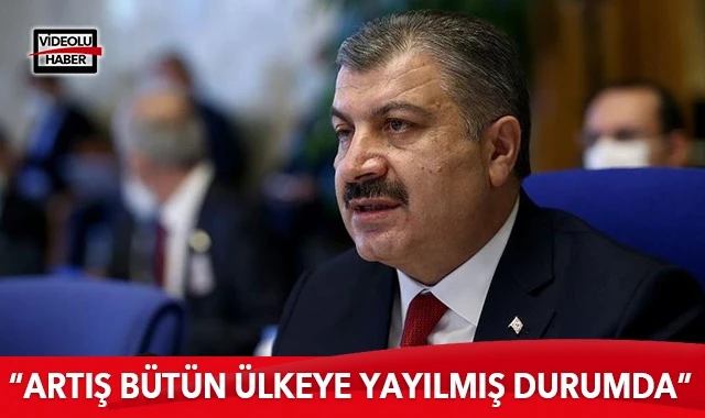 Bakan Koca: Büyük illerimizdeki artış bütün ülkeye yayılmış durumdadır