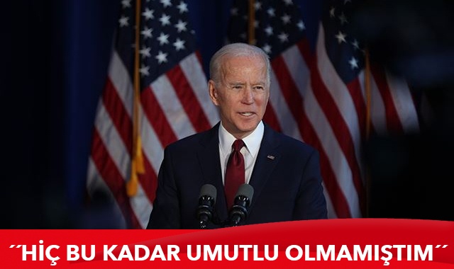 Biden: Hiç bu kadar umutlu olmamıştım