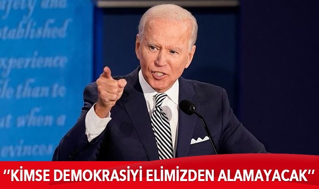 Biden: Kimse demokrasiyi elimizden alamayacak