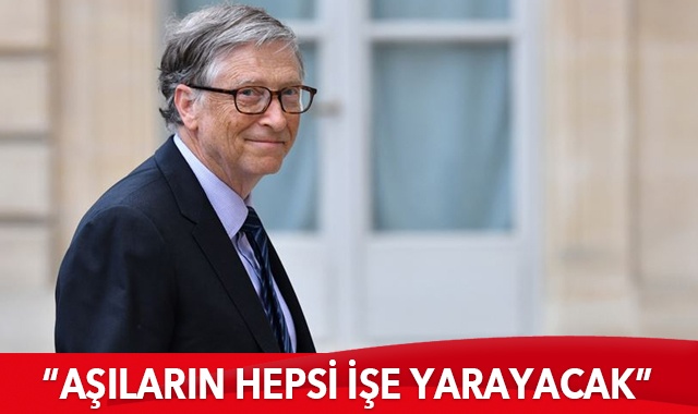 Bill Gates’ten dikkat çeken aşı yorumu: Hepsi işe yarayacak