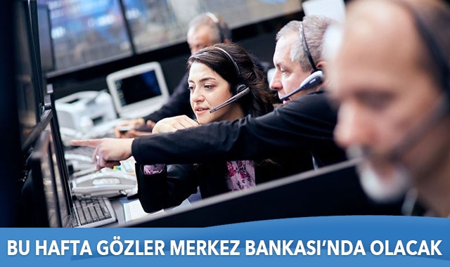 Bu hafta gözler Merkez Bankası&#039;nda olacak