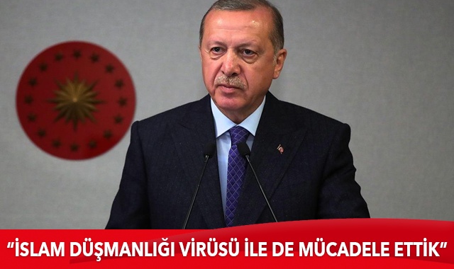 Cumhurbaşkanı Erdoğan: İslam düşmanlığı virüsü ile de mücadele etmek zorunda kaldık