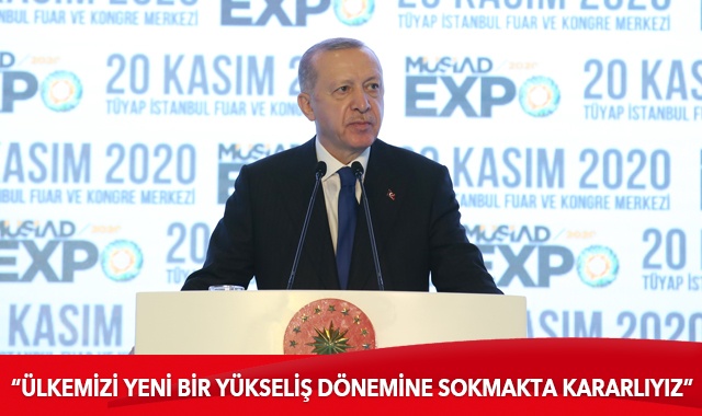 Cumhurbaşkanı Erdoğan: Ülkemizi yeni bir yükseliş dönemine sokmakta kararlıyız