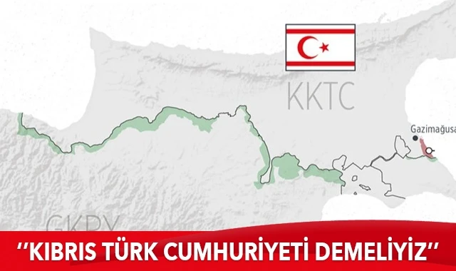 Dikkat çeken öneri: 'Kuzey' ifadesini çıkarıp Kıbrıs Türk Cumhuriyeti demeliyiz