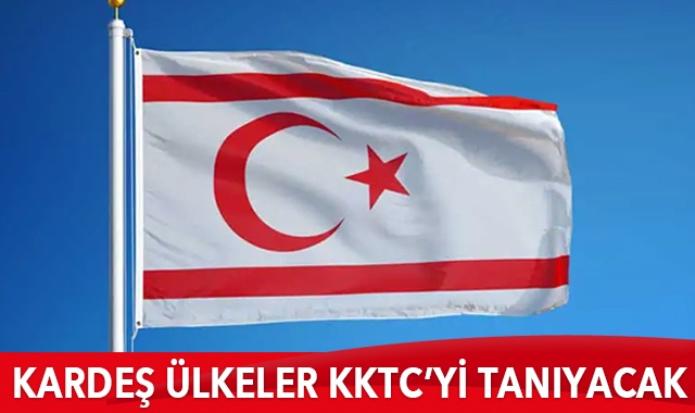 Dost ülkeler KKTC&#039;yi tanıyacak