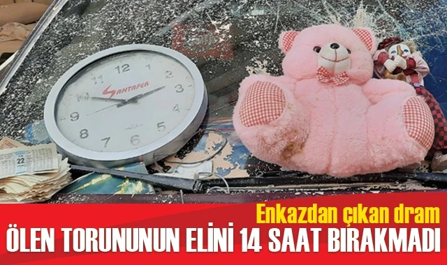 Enkazdan çıkan dram: Ölen torununun elini 14 saat bırakmadı