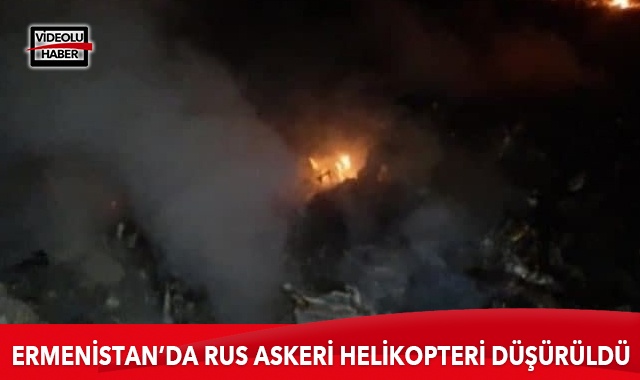 Ermenistan&#039;da Rus askeri helikopteri düşürüldü: 2 ölü