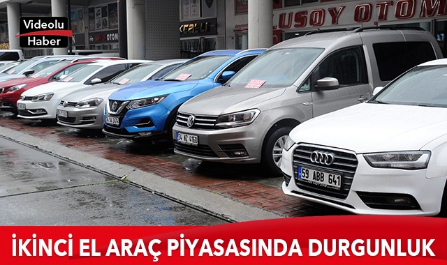 İkinci el araç piyasasında durgunluk yaşanıyor