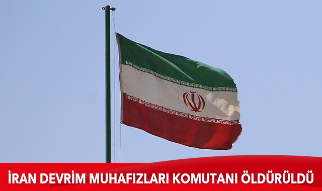 İran Devrim Muhafızları komutanı öldürüldü