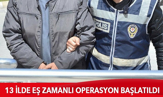 Kocaeli merkezli 13 ilde eş zamanlı operasyon başlatıldı