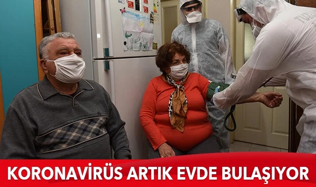 Koronavirüs artık &#039;evde&#039; bulaşıyor