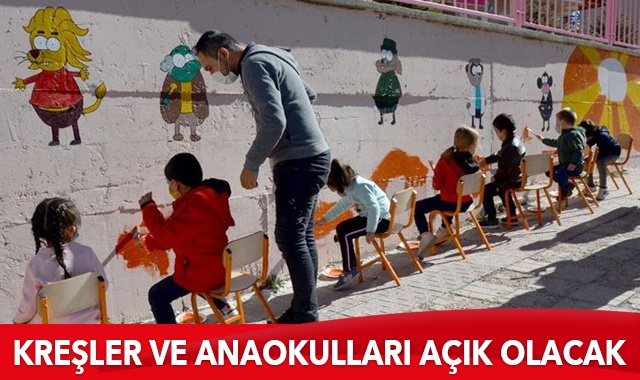 Kreşler ve anaokulları açık olacak