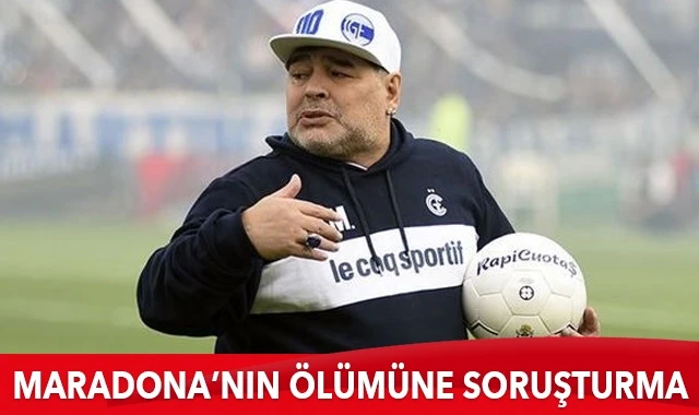 Maradona’nın ölümü hakkında soruşturma