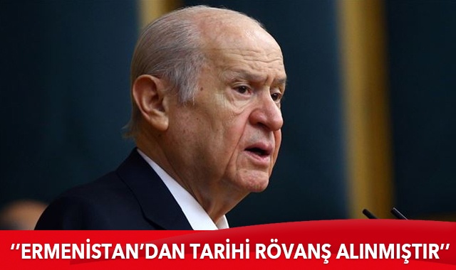 MHP Genel Başkanı Bahçeli: Ermenistan&#039;dan tarihi rövanş alınmıştır