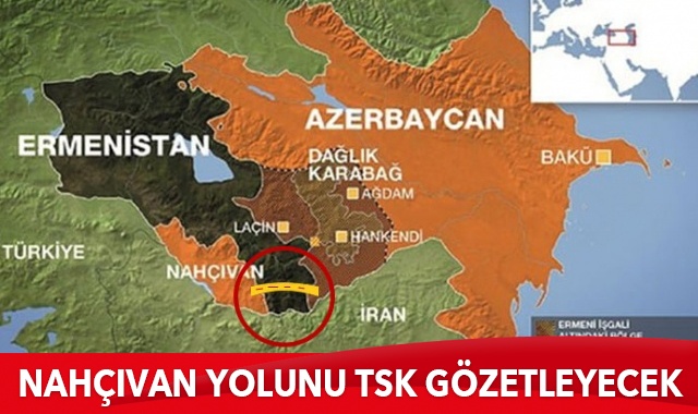 Nahçıvan yolunu TSK gözetleyecek