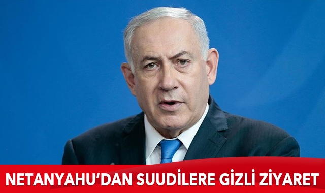 Netanyahu ile Bin Selman Suudi Arabistan&#039;da görüştü